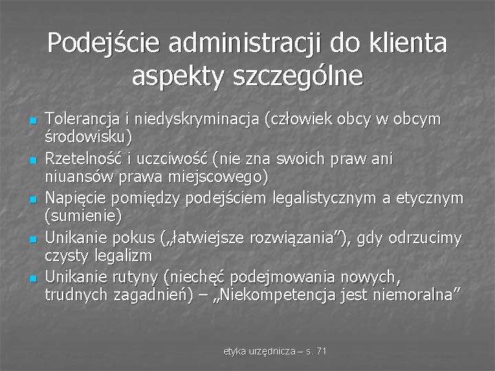 Podejście administracji do klienta aspekty szczególne n n n Tolerancja i niedyskryminacja (człowiek obcy