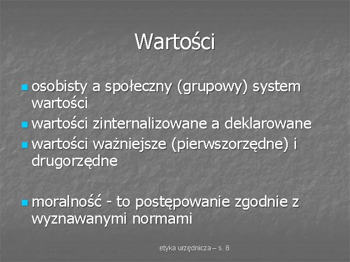 Wartości n osobisty a społeczny (grupowy) system wartości n wartości zinternalizowane a deklarowane n