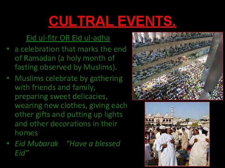 CULTRAL EVENTS. Eid ul-fitr OR Eid ul-adha • a celebration that marks the end