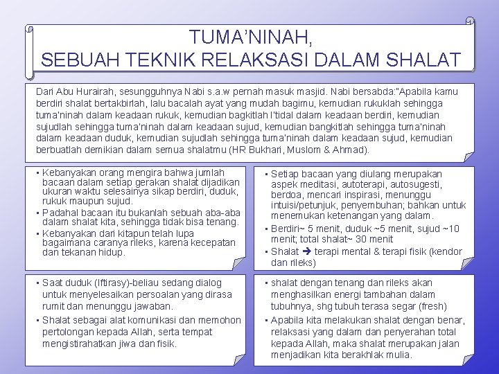 TUMA’NINAH, SEBUAH TEKNIK RELAKSASI DALAM SHALAT Dari Abu Hurairah, sesungguhnya Nabi s. a. w