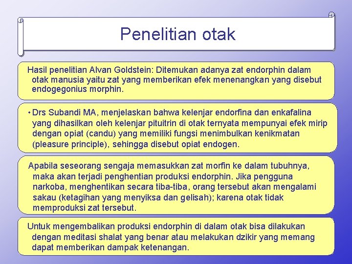 Penelitian otak Hasil penelitian Alvan Goldstein: Ditemukan adanya zat endorphin dalam otak manusia yaitu