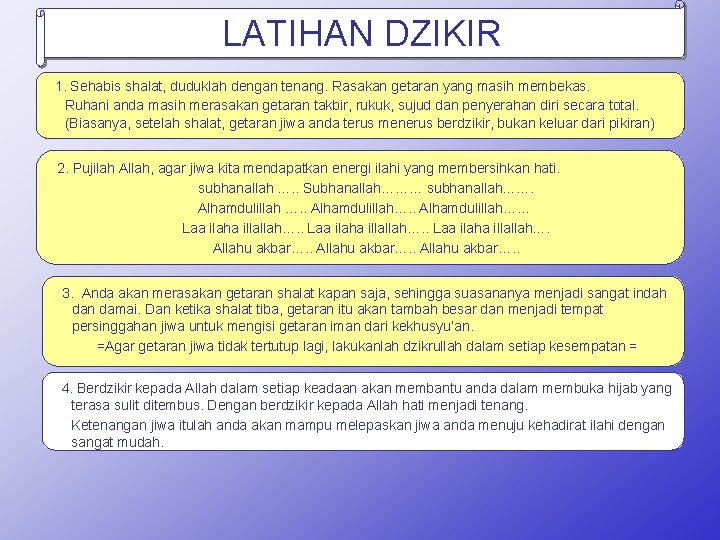 LATIHAN DZIKIR 1. Sehabis shalat, duduklah dengan tenang. Rasakan getaran yang masih membekas. Ruhani