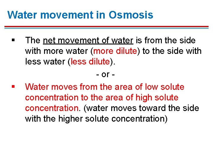 Water movement in Osmosis § § The net movement of water is from the Water movement in Osmosis § § The net movement of water is from the