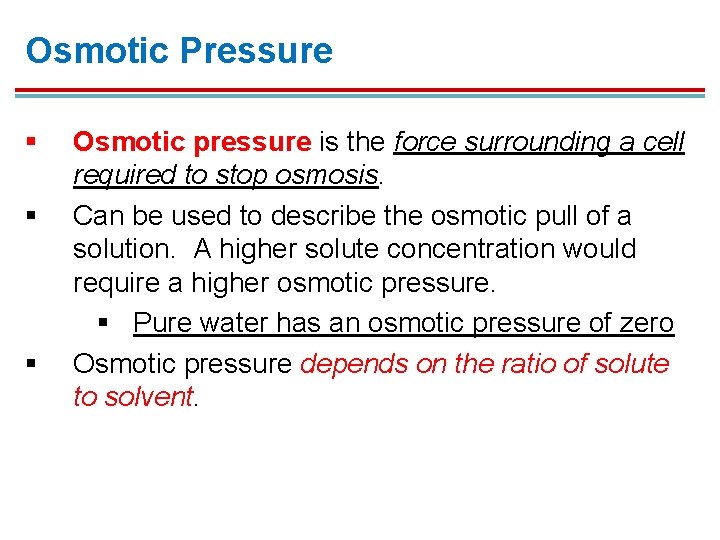 Osmotic Pressure § § § Osmotic pressure is the force surrounding a cell required Osmotic Pressure § § § Osmotic pressure is the force surrounding a cell required