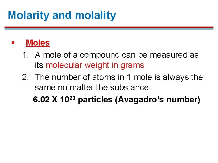 Molarity and molality § Moles 1. A mole of a compound can be measured Molarity and molality § Moles 1. A mole of a compound can be measured