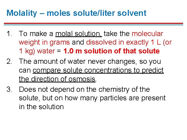 Molality – moles solute/liter solvent 1. To make a molal solution, take the molecular Molality – moles solute/liter solvent 1. To make a molal solution, take the molecular