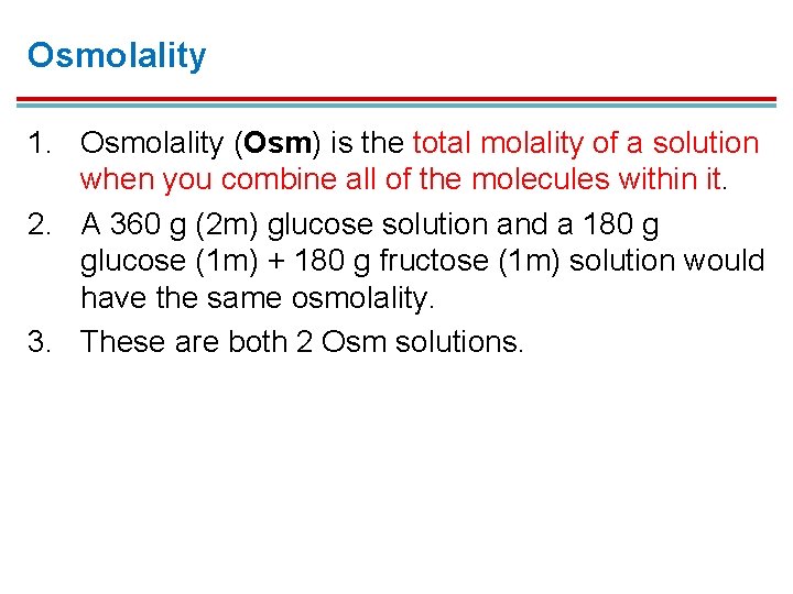 Osmolality 1. Osmolality (Osm) is the total molality of a solution when you combine Osmolality 1. Osmolality (Osm) is the total molality of a solution when you combine