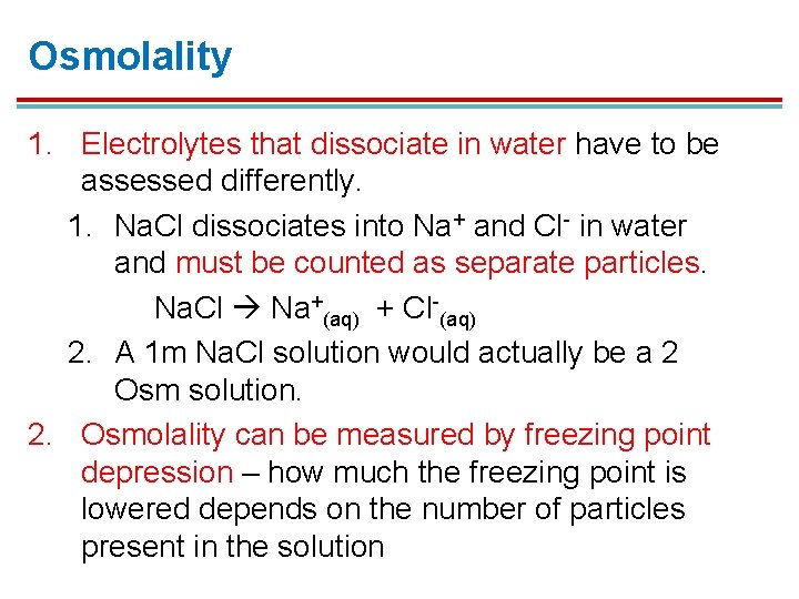 Osmolality 1. Electrolytes that dissociate in water have to be assessed differently. 1. Na. Osmolality 1. Electrolytes that dissociate in water have to be assessed differently. 1. Na.