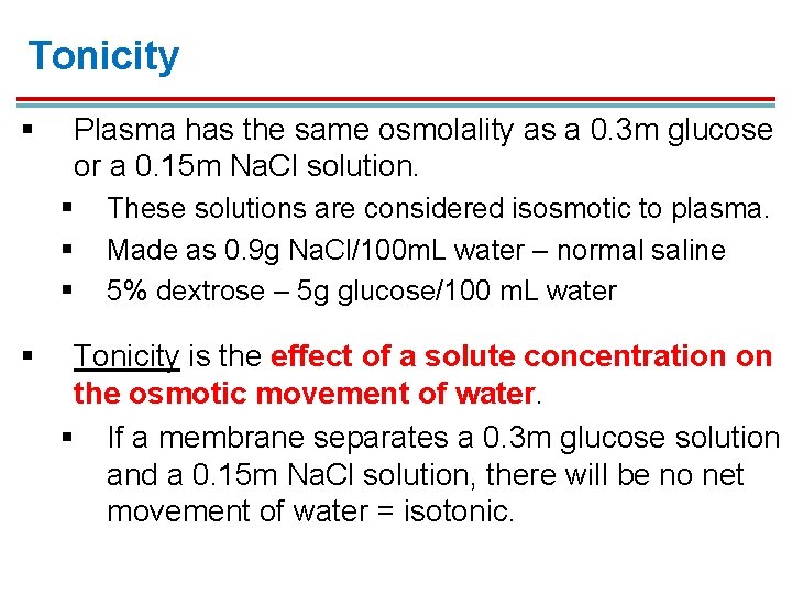 Tonicity § Plasma has the same osmolality as a 0. 3 m glucose or Tonicity § Plasma has the same osmolality as a 0. 3 m glucose or