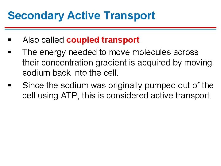 Secondary Active Transport § § § Also called coupled transport The energy needed to Secondary Active Transport § § § Also called coupled transport The energy needed to