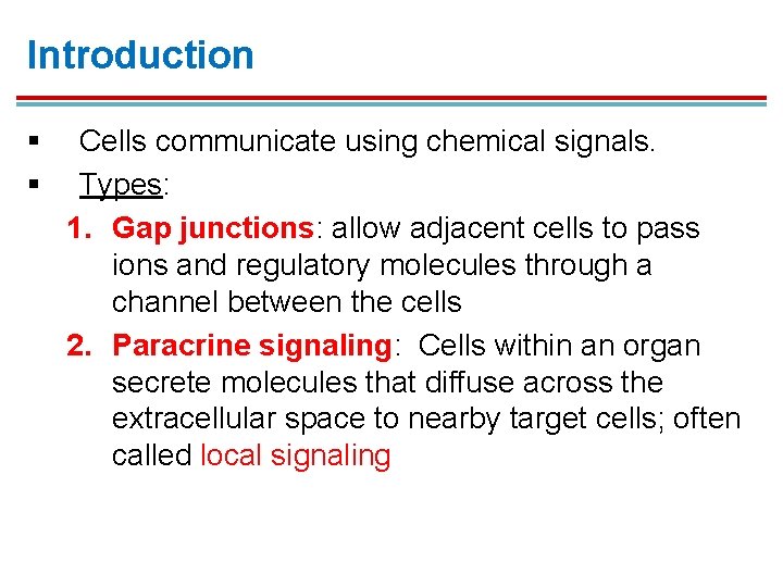 Introduction § § Cells communicate using chemical signals. Types: 1. Gap junctions: allow adjacent Introduction § § Cells communicate using chemical signals. Types: 1. Gap junctions: allow adjacent