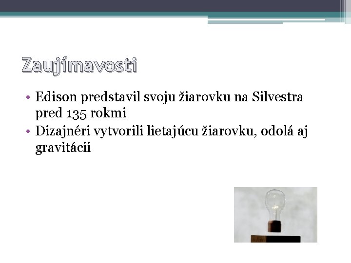 Zaujímavosti • Edison predstavil svoju žiarovku na Silvestra pred 135 rokmi • Dizajnéri vytvorili