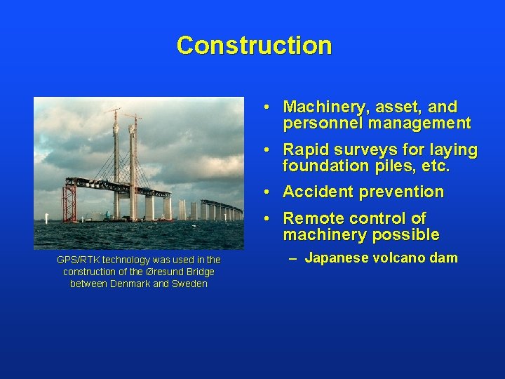 Construction • Machinery, asset, and personnel management • Rapid surveys for laying foundation piles,