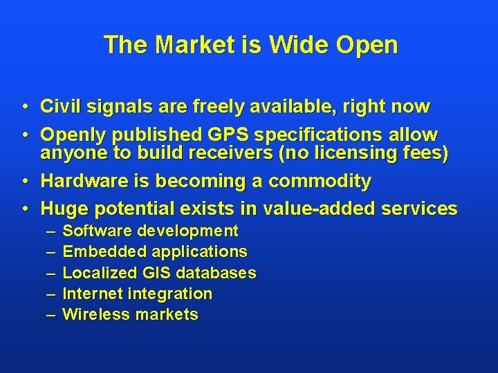 The Market is Wide Open • • Civil signals are freely available, right now