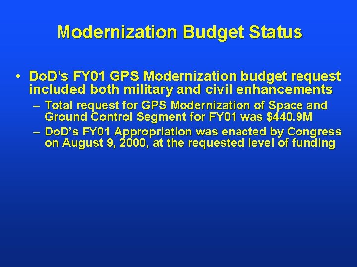 Modernization Budget Status • Do. D’s FY 01 GPS Modernization budget request included both