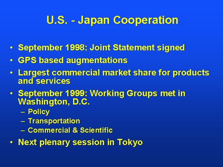 U. S. - Japan Cooperation • • • September 1998: Joint Statement signed GPS