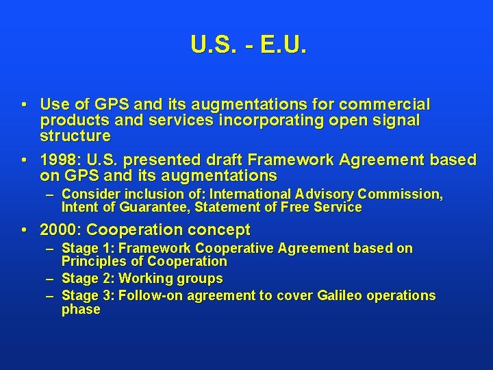 U. S. - E. U. • Use of GPS and its augmentations for commercial