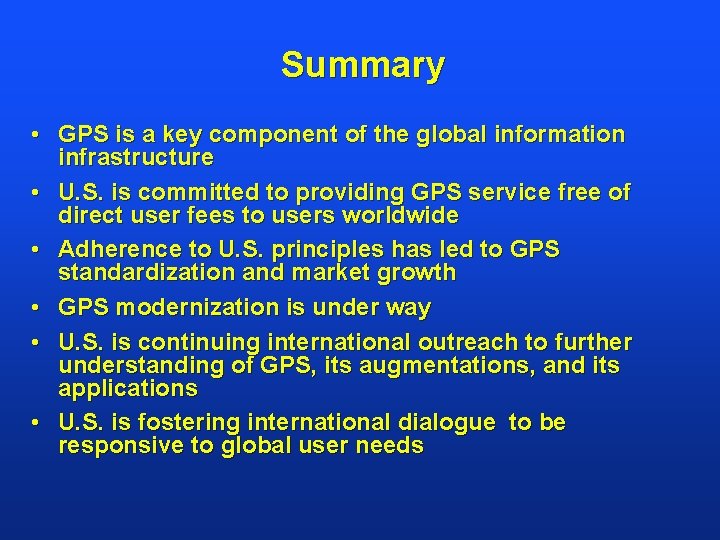 Summary • GPS is a key component of the global information infrastructure • U.