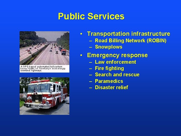 Public Services • Transportation infrastructure – Road Billing Network (ROBIN) – Snowplows • Emergency