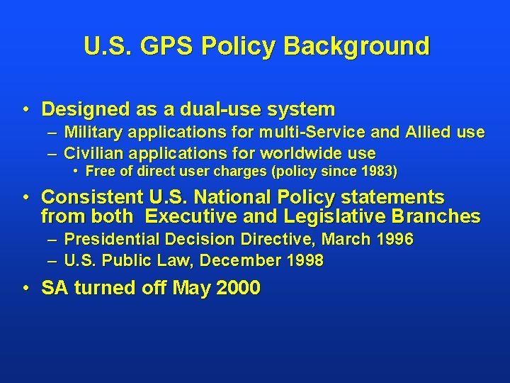 U. S. GPS Policy Background • Designed as a dual-use system – Military applications