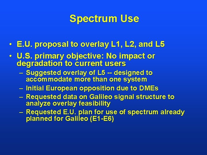 Spectrum Use • • E. U. proposal to overlay L 1, L 2, and