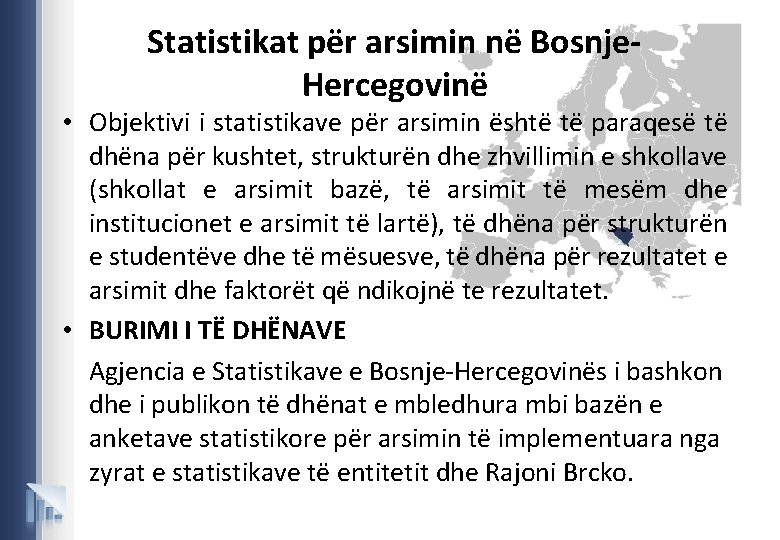 Statistikat për arsimin në Bosnje. Hercegovinë • Objektivi i statistikave për arsimin është të