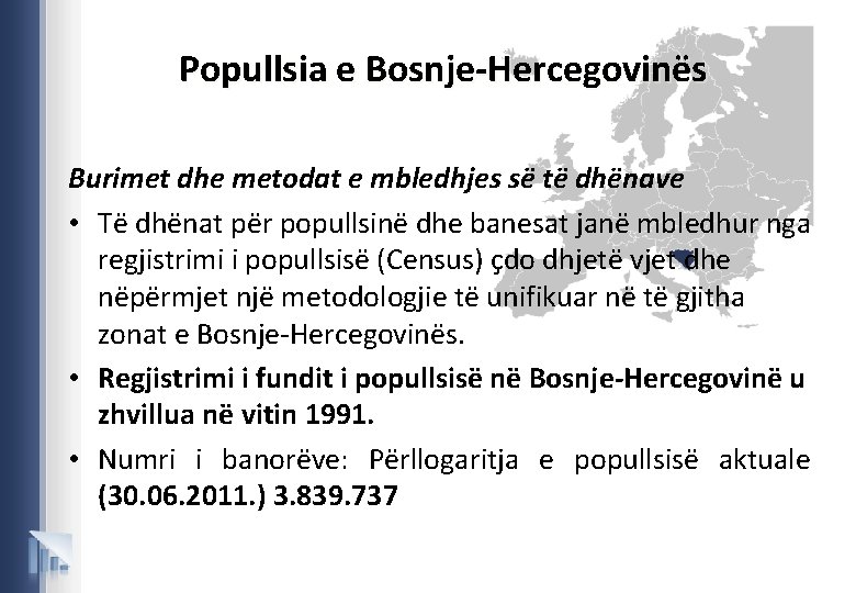 Popullsia e Bosnje-Hercegovinës Burimet dhe metodat e mbledhjes së të dhënave • Të dhënat