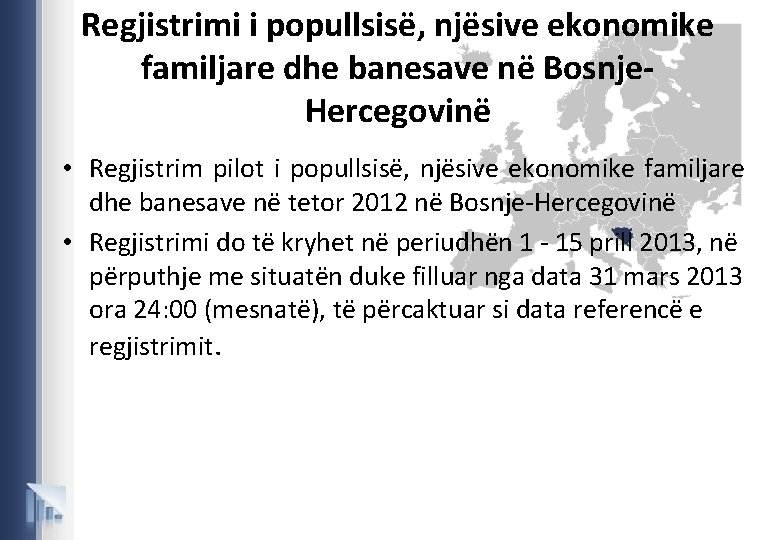 Regjistrimi i popullsisë, njësive ekonomike familjare dhe banesave në Bosnje. Hercegovinë • Regjistrim pilot