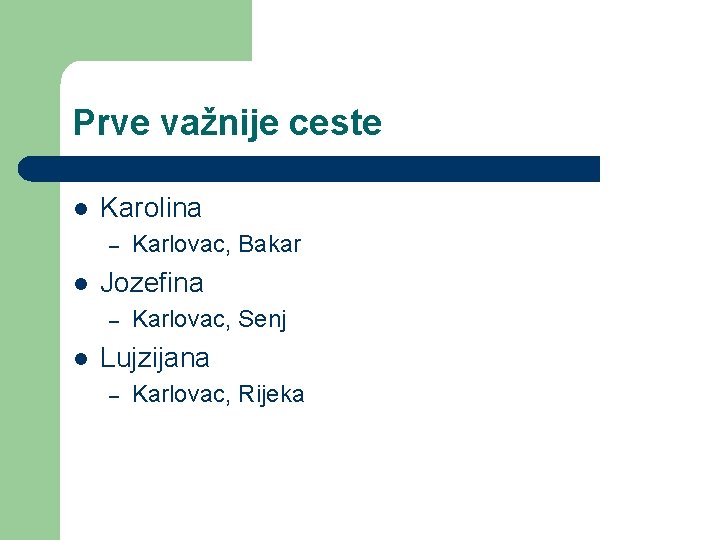 Prve važnije ceste l Karolina – l Jozefina – l Karlovac, Bakar Karlovac, Senj