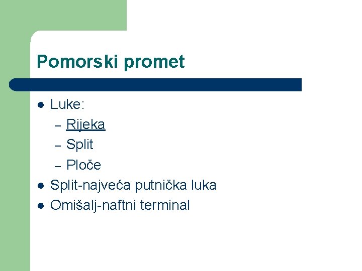 Pomorski promet l l l Luke: – Rijeka – Split – Ploče Split-najveća putnička