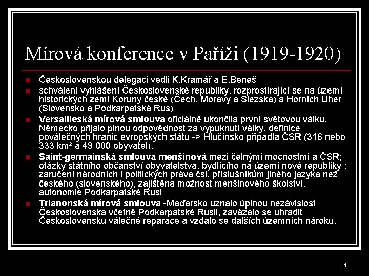 Mírová konference v Paříži (1919 -1920) n n n Československou delegaci vedli K. Kramář