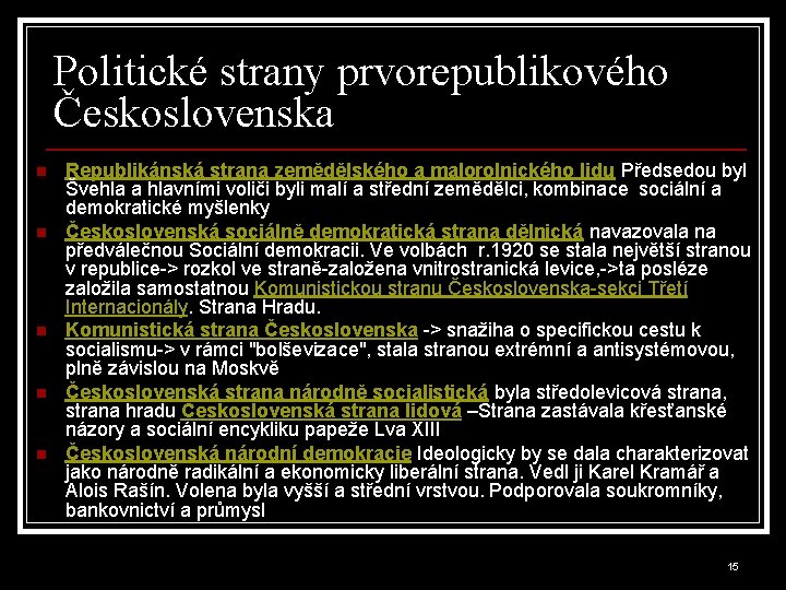 Politické strany prvorepublikového Československa n n n Republikánská strana zemědělského a malorolnického lidu Předsedou