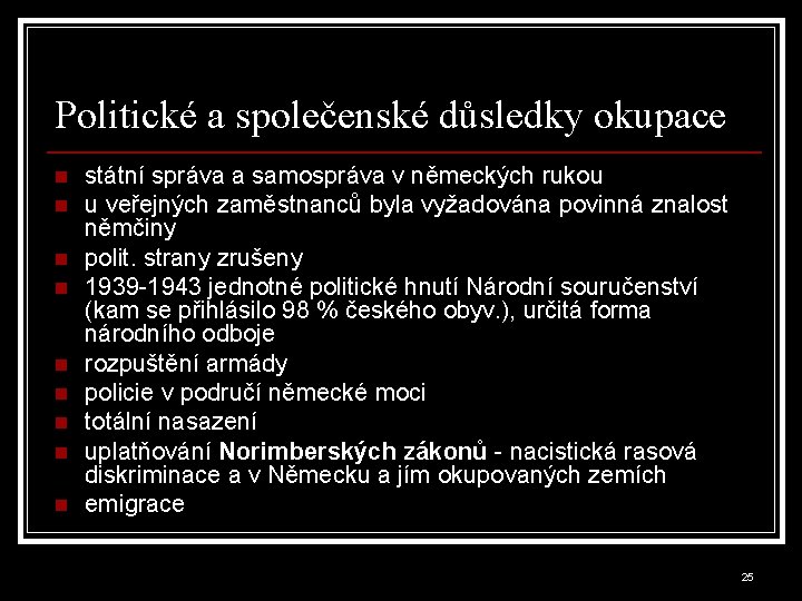 Politické a společenské důsledky okupace n n n n n státní správa a samospráva