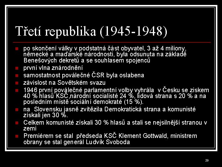 Třetí republika (1945 -1948) n n n n po skončení války v podstatná část