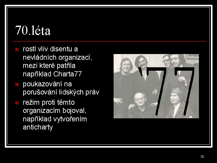 70. léta n n n rostl vliv disentu a nevládních organizací, mezi které patřila