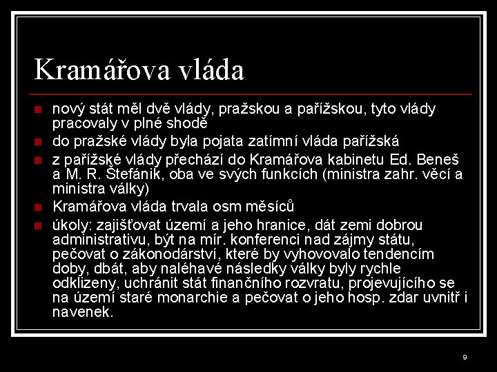 Kramářova vláda n n nový stát měl dvě vlády, pražskou a pařížskou, tyto vlády