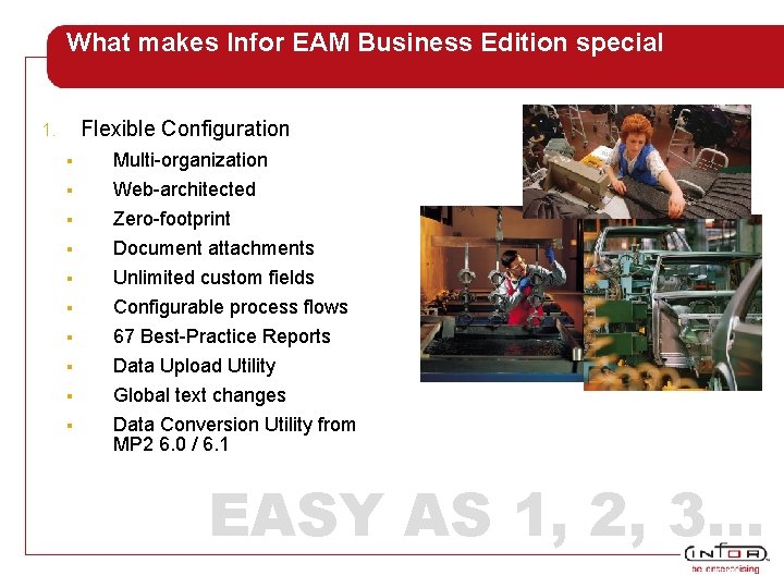 What makes Infor EAM Business Edition special Flexible Configuration 1. § § § Multi-organization