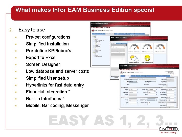 What makes Infor EAM Business Edition special Easy to use 2. § Pre-set configurations