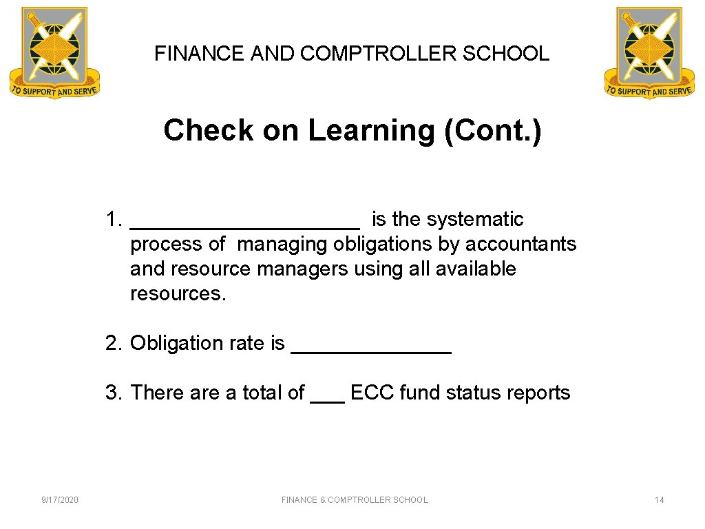 FINANCE AND COMPTROLLER SCHOOL Check on Learning (Cont. ) 1. __________ is the systematic