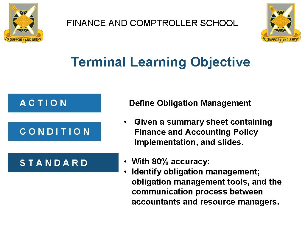 FINANCE AND COMPTROLLER SCHOOL Terminal Learning Objective ACTION CONDITION STANDARD Define Obligation Management •
