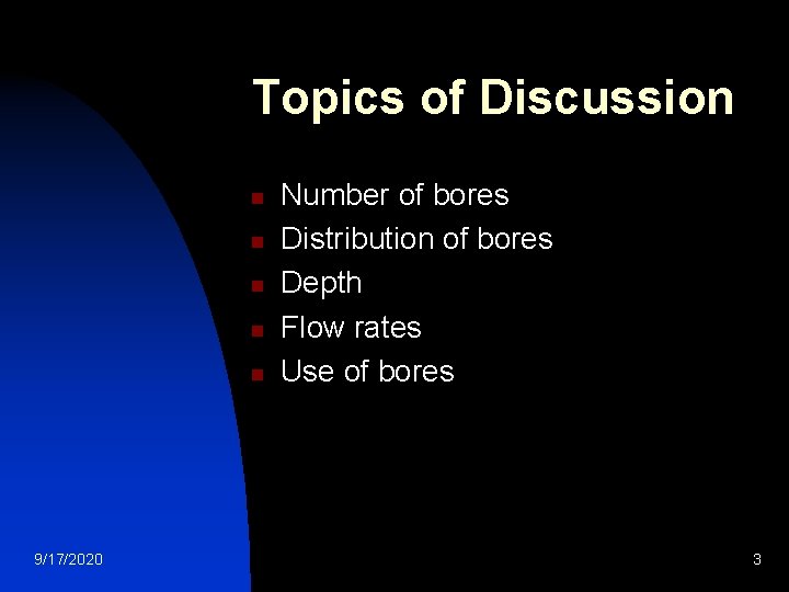 Topics of Discussion n n 9/17/2020 Number of bores Distribution of bores Depth Flow
