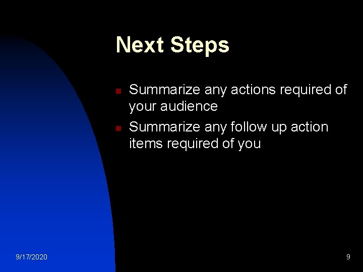 Next Steps n n 9/17/2020 Summarize any actions required of your audience Summarize any