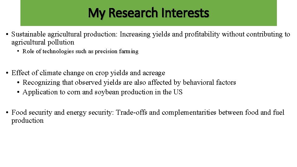 My Research Interests • Sustainable agricultural production: Increasing yields and profitability without contributing to