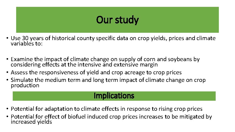 Our study • Use 30 years of historical county specific data on crop yields,