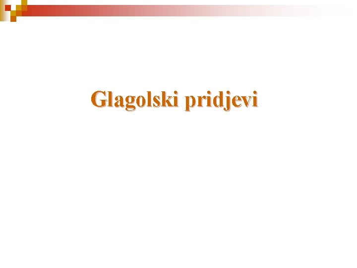 Glagolski pridjevi 