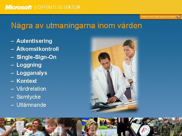 www. microsoft. se/government Några av utmaningarna inom vården – – – – – Autentisering