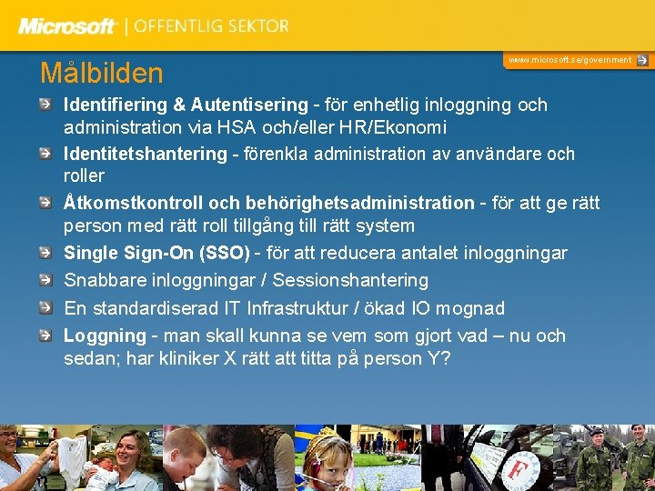 Målbilden www. microsoft. se/government Identifiering & Autentisering - för enhetlig inloggning och administration via