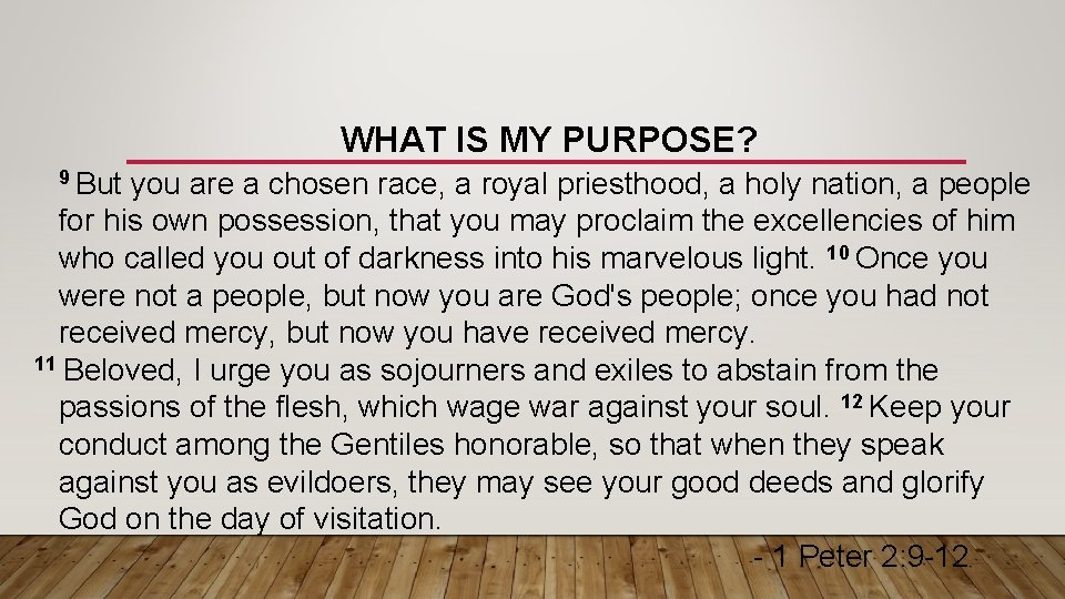 WHAT IS MY PURPOSE? 9 But you are a chosen race, a royal priesthood,