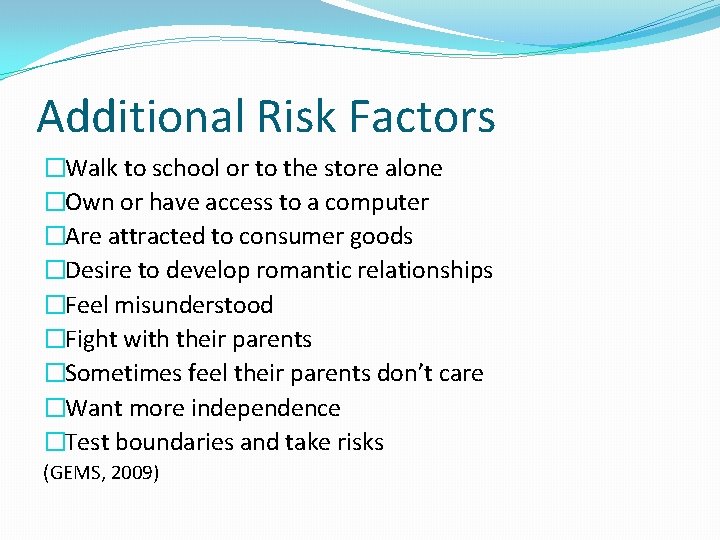 Additional Risk Factors �Walk to school or to the store alone �Own or have