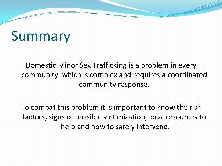 Summary Domestic Minor Sex Trafficking is a problem in every community which is complex